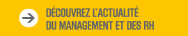 Découvrez l'actualité du management et des RH